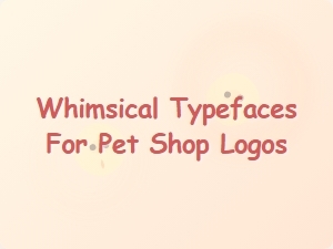 Whimsical Fonts for Pet Shop Logos