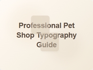 Professional Pet Shop Typography Guide