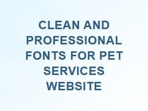Clean Professional Fonts for Pet Services Website