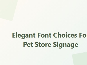 Elegant Font Choices for Pet Store Signage